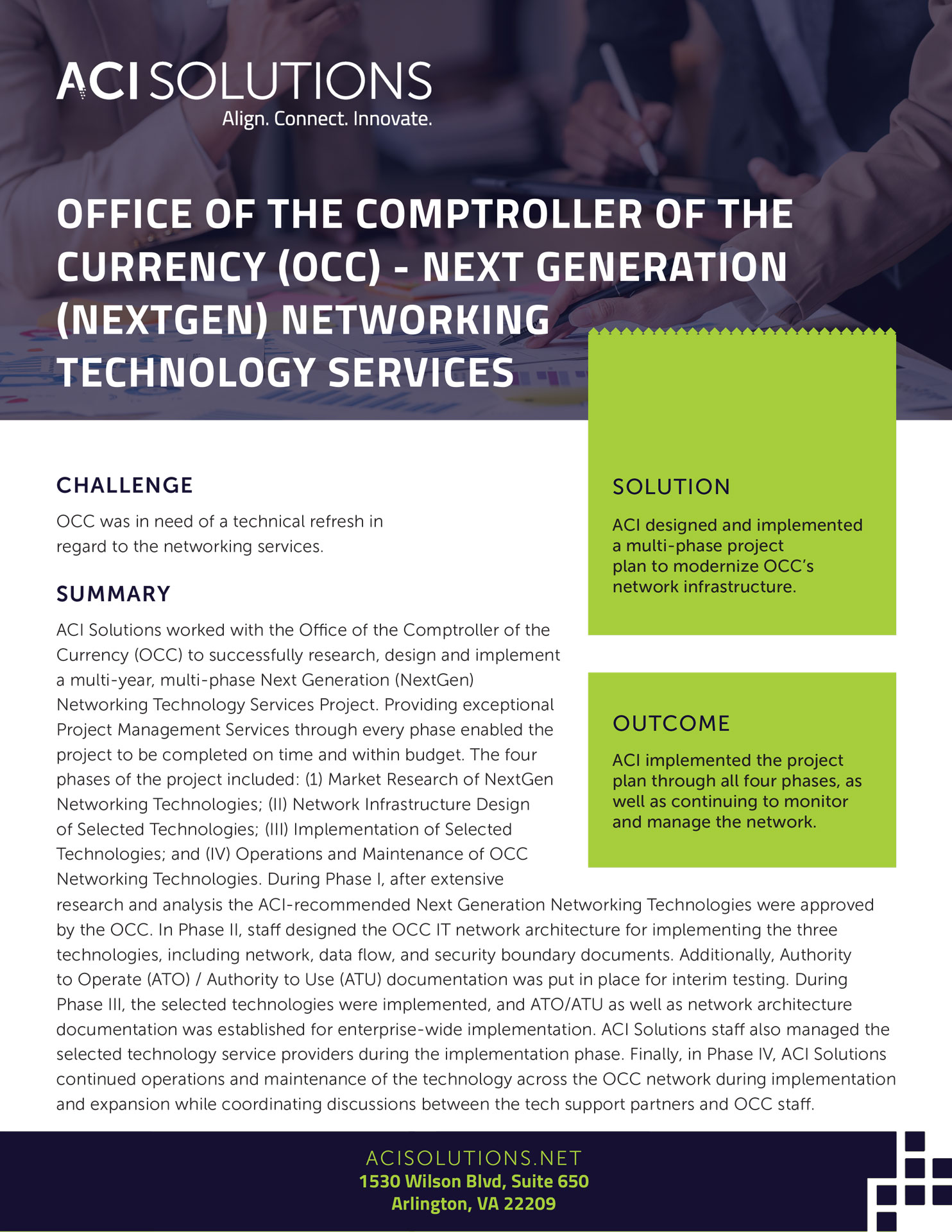 ACI Solutions worked with the Office of the Comptroller of the Currency (OCC) to successfully research, design and implement a multi-year, multi-phase Next Generation (NextGen) Networking Technology Services Project.(Click to download PDF)